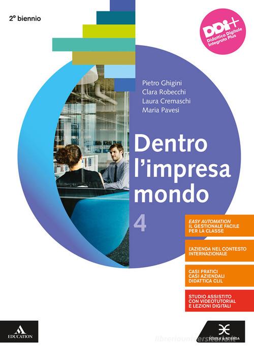 Dentro l'impresa mondo. Per gli Ist. tecnici e professionali. Con e-book. Con espansione online vol. 4 di Pietro Ghigini, Clara Robecchi, Laura Cremaschi edito da Scuola & Azienda
