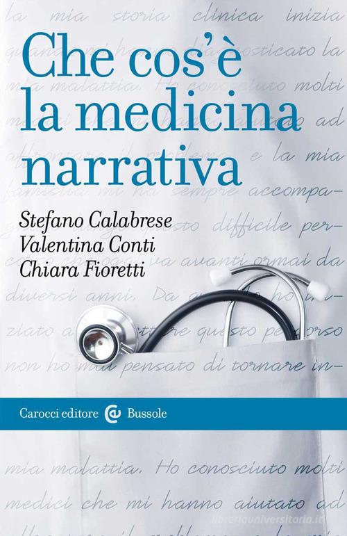 Che cos'è la medicina narrativa di Stefano Calabrese, Valentina Conti, Chiara Fioretti edito da Carocci