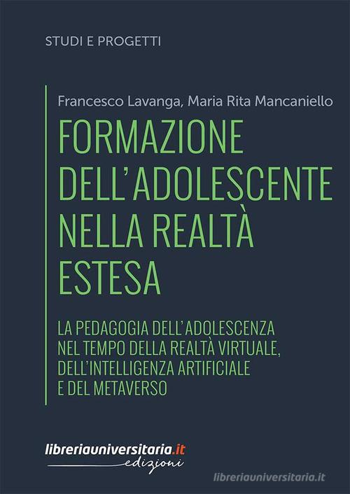 Formazione dell'adolescente nella realtà estesa di Francesco Lavanga, Maria Rita Mancaniello edito da libreriauniversitaria.it