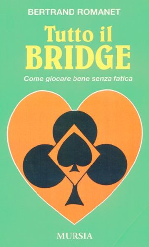 Tutto il bridge di Bertrand Romanet edito da Ugo Mursia Editore