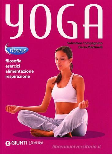 Yoga. Filosofia, esercizi, alimentazione, respirazione di Salvatore Compagnino, Dario Martinelli edito da Demetra