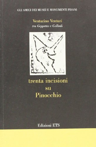Venturino Venturini, tra Geppetto e Collodi. Trenta incisioni su Pinocchio edito da Edizioni ETS
