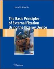 The basic principles of external skeletal fixation using Ilizarov device di Leonid Solomin edito da Springer Verlag