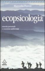 Ecopsicologia. Crescita personale e coscienza ambientale di Marcella Danon edito da Apogeo