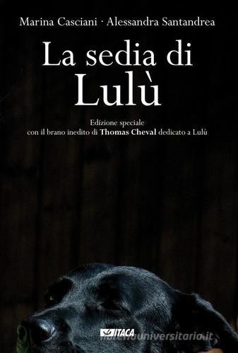 La sedia di Lulù. Con CD-Audio di Marina Casciani, Alessandra Santandrea edito da Itaca (Castel Bolognese)