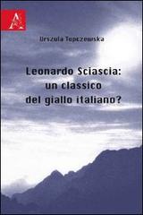 Leonardo Sciascia: un classico del giallo italiano? edito da Aracne