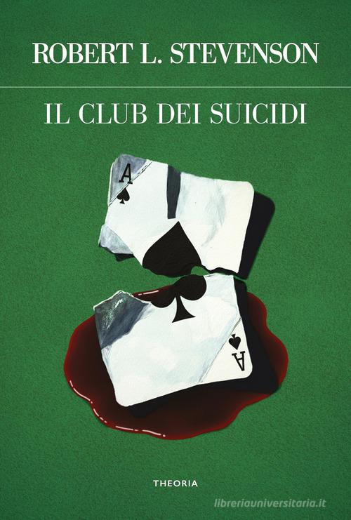 Il club dei suicidi. Ediz. integrale di Robert Louis Stevenson edito da Edizioni Theoria