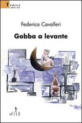 Gobba e levante di Federico Cavalleri edito da Gruppo Albatros Il Filo
