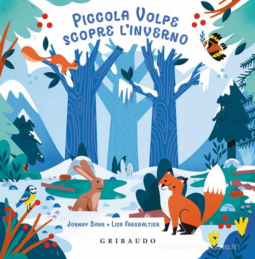 Piccola Volpe scopre l'inverno. Ediz. a colori di Johnny Barr, Lisa Fagegaltier edito da Gribaudo