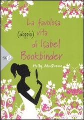 La favolosa (doppia) vita di Isabel Bookbinder di Holly McQueen edito da Sperling & Kupfer