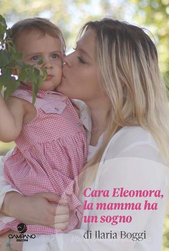 Cara Eleonora, la mamma ha un sogno di Ilaria Boggi edito da Campano Edizioni