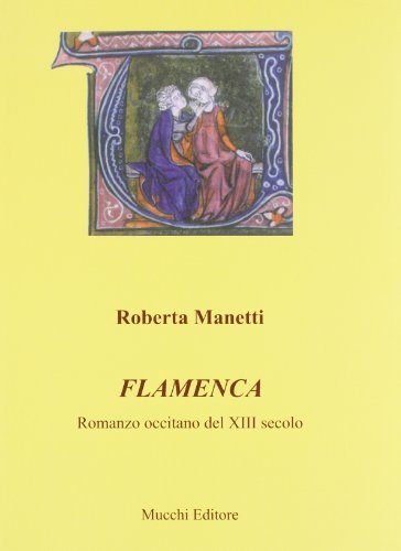 Flamenca. Romanzo occitano del XIII secolo di Roberta Manetti edito da Mucchi Editore