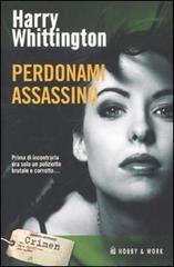 Perdonami assassino di Harry Whittington edito da Hobby & Work Publishing