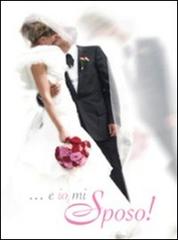 ... E io mi sposo! Decorazione floreale matrimonio. Ediz. italiana e inglese edito da Paolino Luca Editore