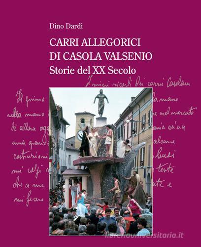 Carri allegorici di Casola Valsenio. Storie del XX secolo di Dino Dardi edito da Image (Ravenna)