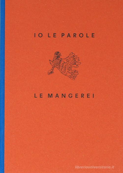 Io le parole me le mangerei. Ediz. italiana e inglese di Lorenzo Cianchi edito da Boîte Editions