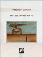 Mutabile come vento di Vittorio Di Gennaro edito da Libritalia.net