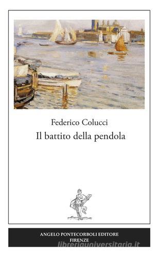 Il battito della pendola di Federico Colucci edito da Pontecorboli Editore