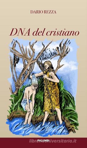 DNA del cristiano di Dario Rezza edito da Edizioni Palumbi