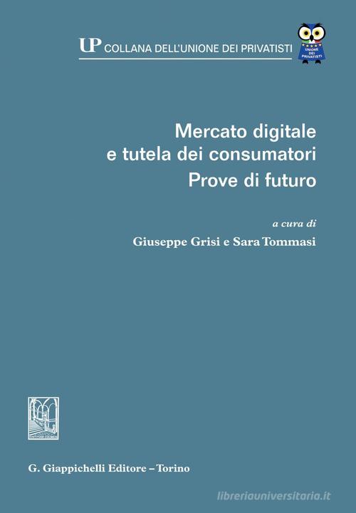 Mercato digitale e tutela dei consumatori. Prove di futuro edito da Giappichelli