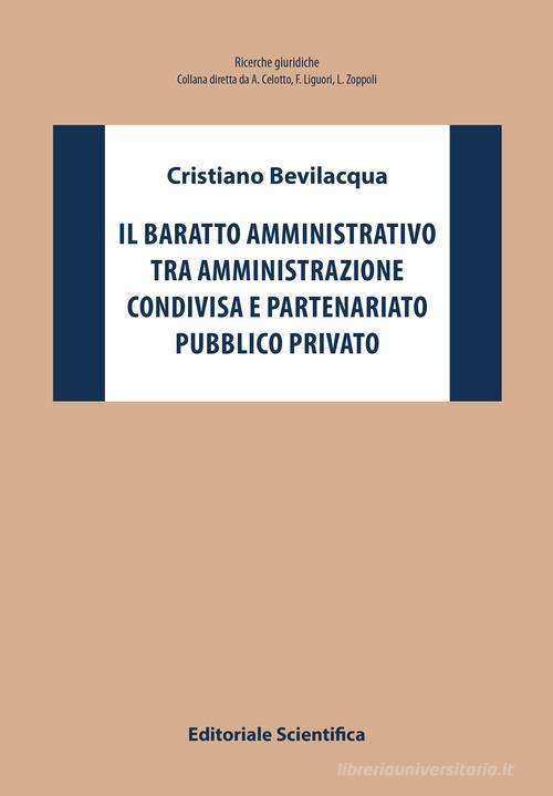Il baratto amministrativo tra amministrazione condivisa e partenariato pubblico privato di Cristiano Bevilacqua edito da Editoriale Scientifica