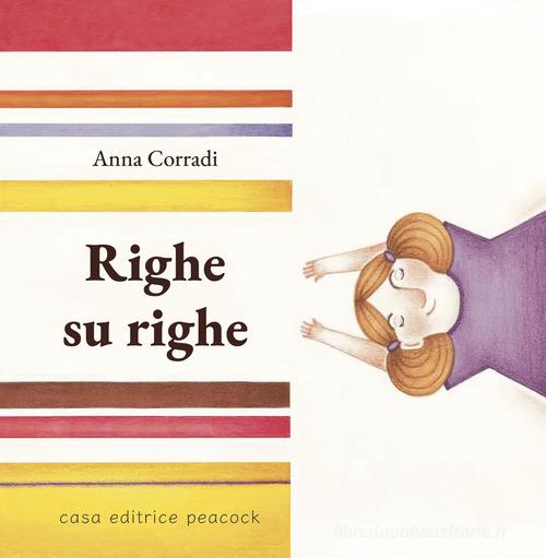 Righe su righe. Ediz. a colori di Anna Corradi edito da Casa editrice Peacock