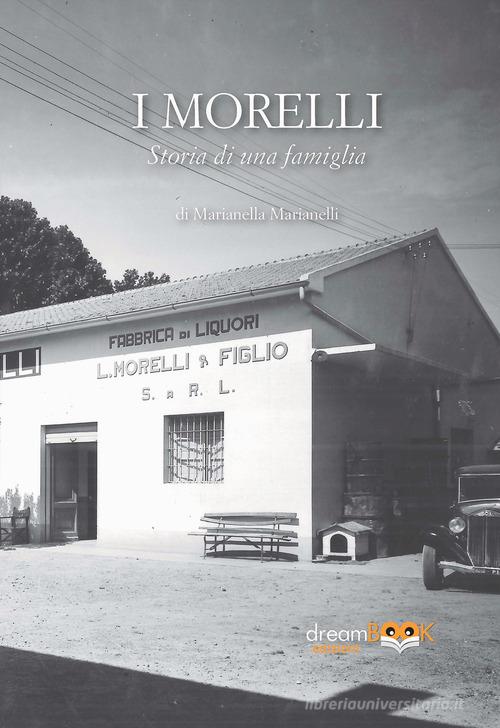 I Morelli. Storia di una famiglia. Ediz. integrale di Marianella Marianelli edito da dreamBOOK edizioni