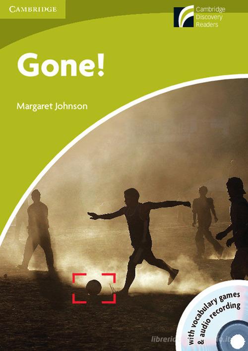 Gone. Cambridge Experience Reader. Con CD Audio di Margaret Johnson edito da Cambridge University Press