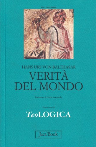 Teologica vol. 1 di Hans Urs von Balthasar edito da Jaca Book