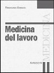 Medicina del lavoro di Ferdinando Gobbato edito da Elsevier