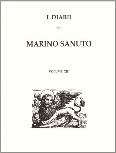 I diarii... (1496-1533) (rist. anast. Venezia, 1879-1903) vol.13 di Marino Sanudo edito da Forni