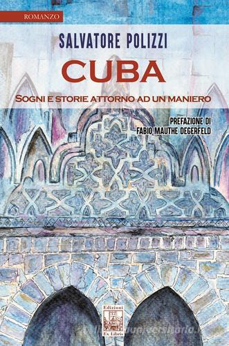Cuba. Sogni e storie attorno ad un maniero di Salvatore Polizzi edito da Edizioni Ex Libris