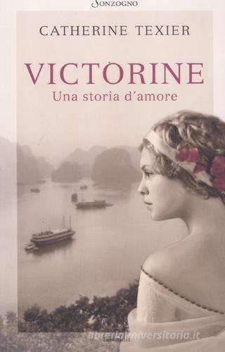 Victorine. Una storia d'amore di Catherine Texier edito da Sonzogno