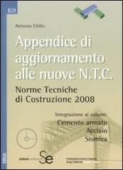 Appendice di aggiornamento alle nuove NTC. Norme tecniche di costruzione 2008. Con CD-ROM di Antonio Cirillo edito da Sistemi Editoriali