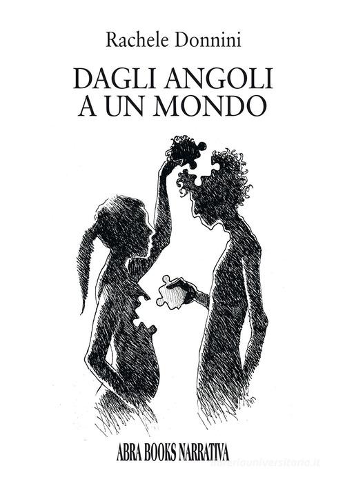 Libro Dagli angoli a un mondo di Rachele Donnini di Abrabooks