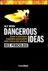 Dangerous ideas-Idee pericolose. Come trasformare il pensiero provocatorio nella risorsa più preziosa di Alf Rehn edito da Franco Angeli