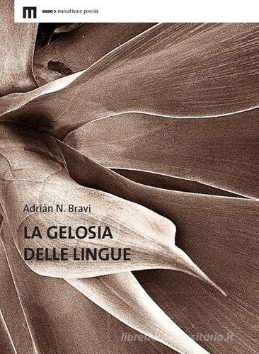 Libro La gelosia delle lingue di Adrián N. Bravi di Eum - Centro Edizioni Università di Macerata