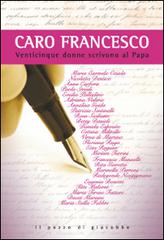 Caro Francesco. Venticinque donne scrivono al papa edito da Il Pozzo di Giacobbe