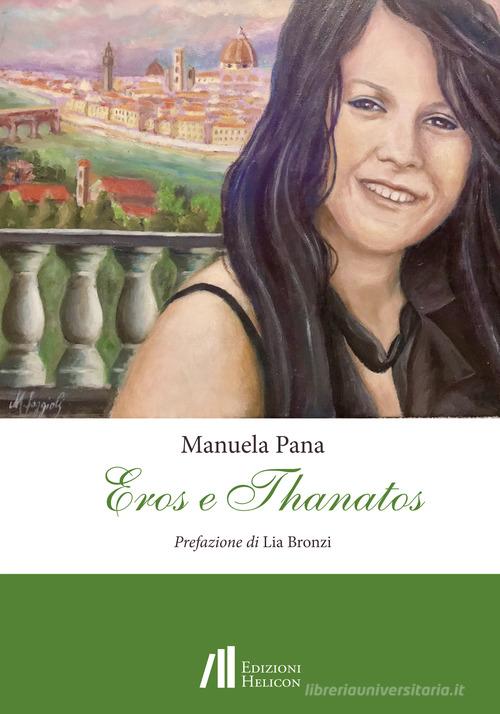 Eros e thanatos di Manuela Pana edito da Helicon
