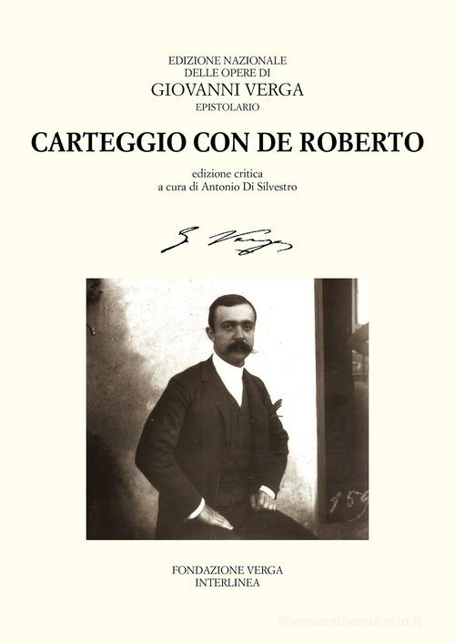 Carteggio con Federico de Roberto di Giovanni Verga, Federico De Roberto edito da Interlinea