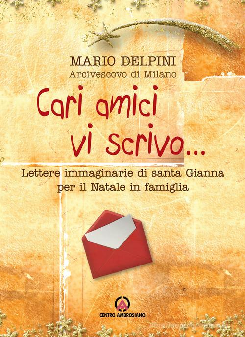 Cari amici vi scrivo... Lettere immaginarie di santa Gianna per il Natale in famiglia di Mario Delpini edito da Centro Ambrosiano