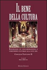 Il bene della cultura. Esperienze di collaborazione e comunione culturale alla luce del Concilio Vatincano II edito da Minerva Edizioni (Bologna)