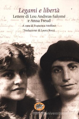 Legami e libertà di Lou Andreas-Salomé, Anna Freud edito da La Tartaruga