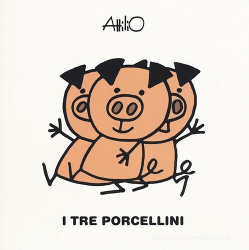 I tre porcellini. Le mini fiabe di Attilio. Ediz. a colori di Attilio  Cassinelli - 9788878745131 in Fiabe e storie illustrate