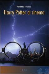 Harry Potter al cinema di Valentina Oppezzo edito da Le Mani-Microart'S