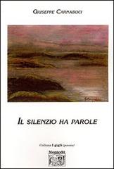 Il silenzio ha parole di Giuseppe Carnabuci edito da Montedit