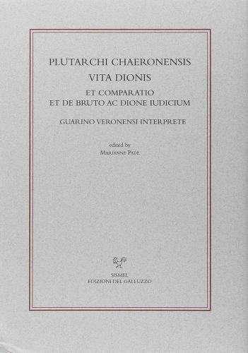 Plutarchi Chaeronensis vita Dionis et comparatio et de Bruto ac Dione iudicium Guarino Veronensi interprete edito da Sismel