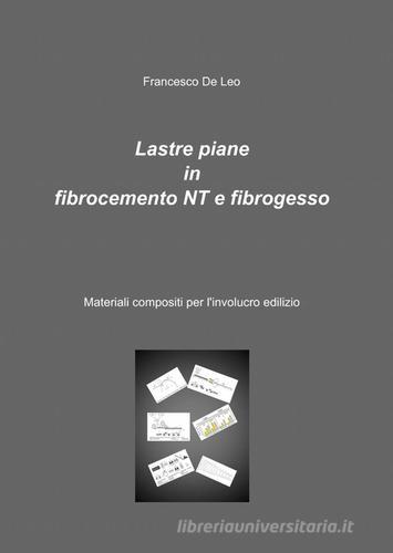 Lastre piane in fibrocemento & fibrogesso di Francesco De Leo edito da ilmiolibro self publishing
