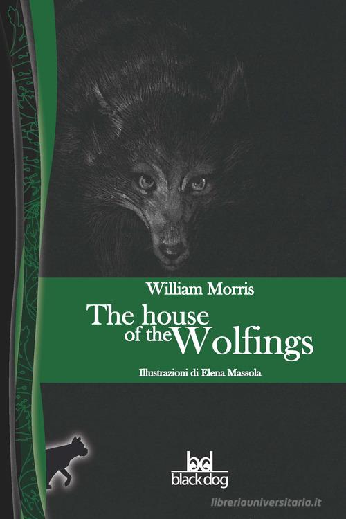 The house of the wolfings di William Morris edito da Black Dog