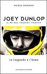 Joey Dunlop. Il re del Tourist Trophy. La leggenda e l'uomo di Mario Donnini edito da CHW Edizioni